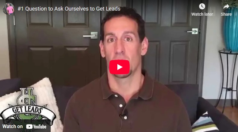 #1 Question to Ask Ourselves to Get Leads